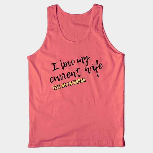 My Current Wife Tank Top by TMIWPod Merch Store